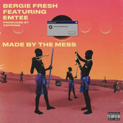 Bergie Fresh Ft. Emtee - Made By The Mess (Prod. By Ksipping)