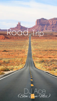 DJ Ace - Road Trip (Slow Jam Mix)