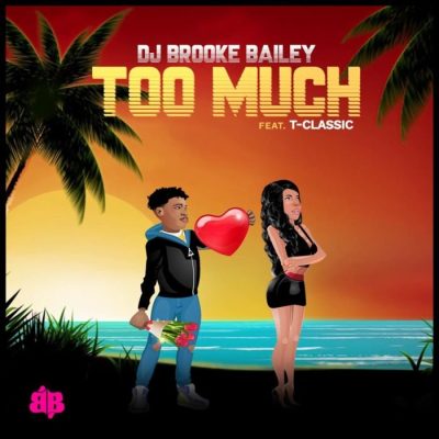 DJ Brookie Bailey Ft. T-Classic - Too Much