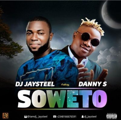 DJ Jaysteel Ft. Danny S - Soweto