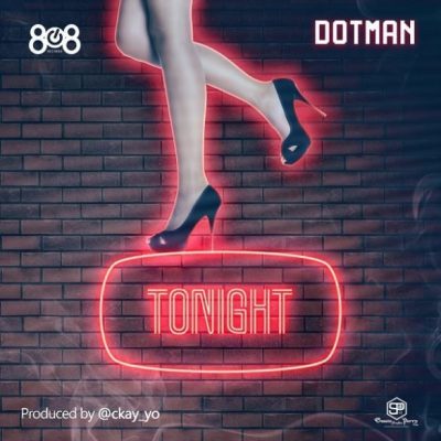 Dotman - Tonight (Prod. By Ckay)