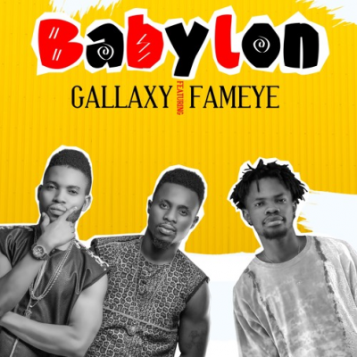 Gallaxy Ft. Fameye – BabyLon (Prod. by Shottoh Blinqx)