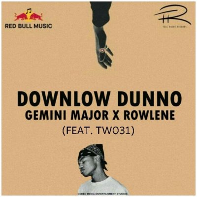 Gemini Major – Downlow Dunno (Remix) Ft. Rowlene, TWO31