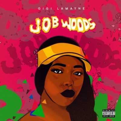 Gigi Lamayne - Job Woods EP (Full Album)