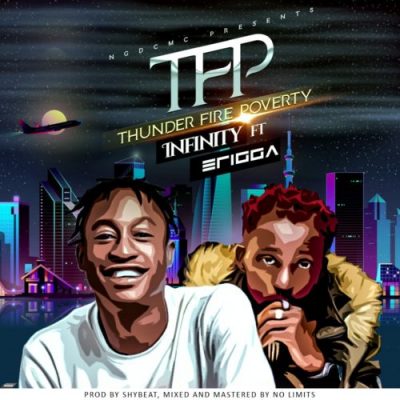 Infinity Ft. Erigga - Thunder Fire Poverty (TFP)