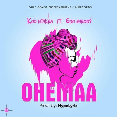 Koo Ntakra Ft. Eno Barony - Ohemaa