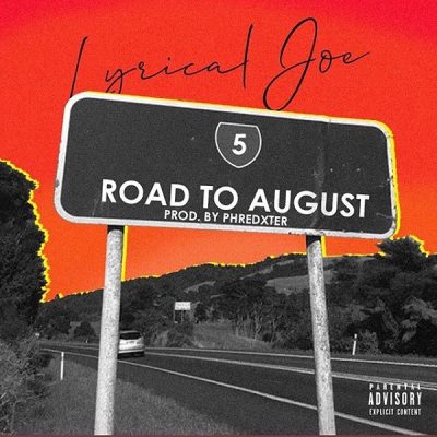 Lyrical Joe - Road To August (Prod. By PhredXter)