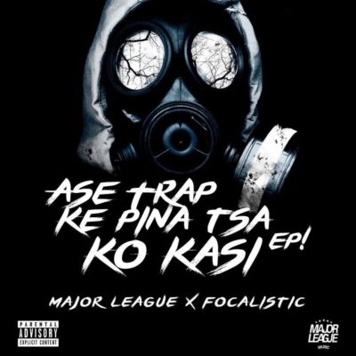 Major League & Focalistic – Ase Trap Ke Pina Tsa Ko Kasi EP (Full Album)