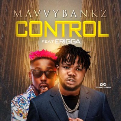 Mavvy Bankz Ft. Erigga - Control