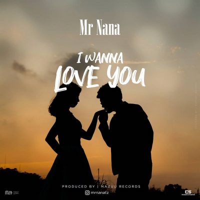 Mr Nana - I Wanna Love You (Audio + Video)