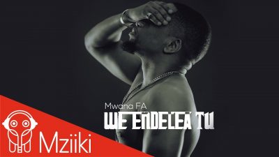 MwanaFA - We Endelea Tu (Audio + Video)
