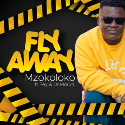 Mzokoloko Ft. Fey & Dr Moruti – Fly Away