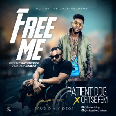 Patient Dog - Free Me Ft. Oritse Femi (Audio + Video)