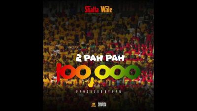 Shatta Wale - 2 Pah Pah (100,000)
