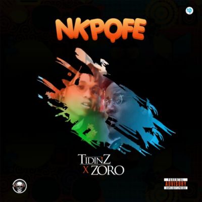 Tidinz Ft. Zoro – Nkpofe (Prod. Skelly)