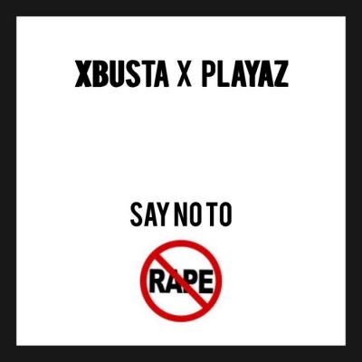 Xbusta Ft. Playaz - Say No To Rape