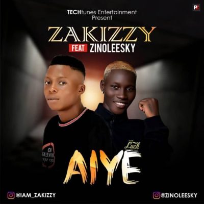 Zakizzy Ft. Zinoleesky - Aiye