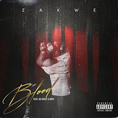 Zakwe - Blood ft. AB Crazy & MPK