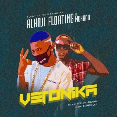 Alhaji Floating Ft. Mohbad - Veronica