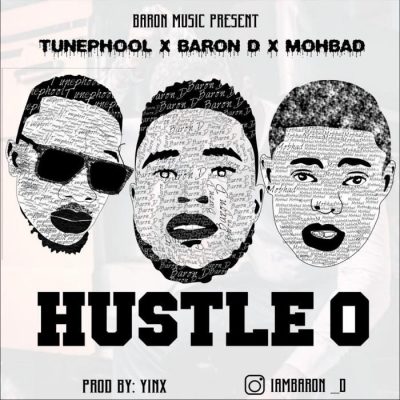 Baron D Ft. Mohbad, Tunephool - Hustle O
