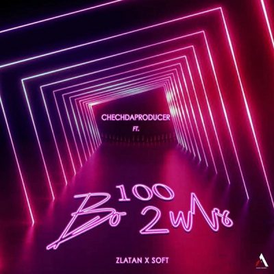 LYRICS; 100 bo2uls - ChechDaProducer x Zlatan, Soft