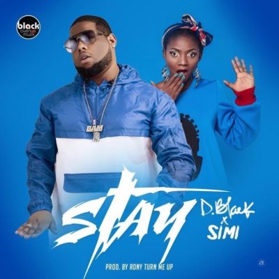 D-Black - Stay Ft. Simi (Prod. RonyTurnMeUp)