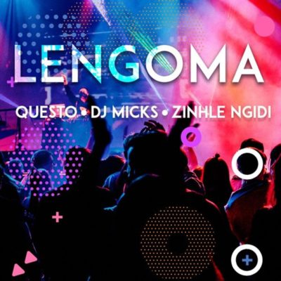 DJ Questo Ft. DJ Micks & Zinhle Ngidi - Lengoma