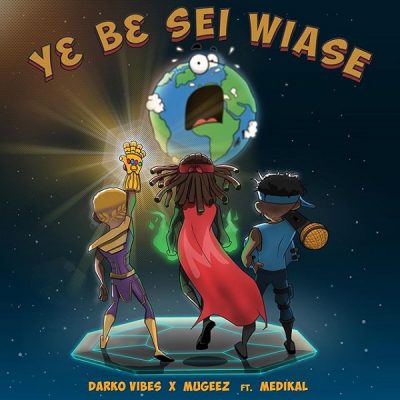 Darkovibes - YE BE Sei Wiase ft. Mugeez & Medikal