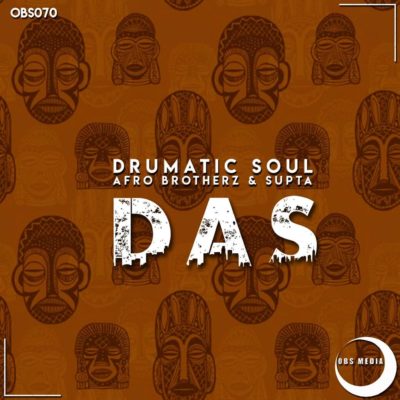 Drumatic Soul Ft. Afro Brotherz & Supta - DAS