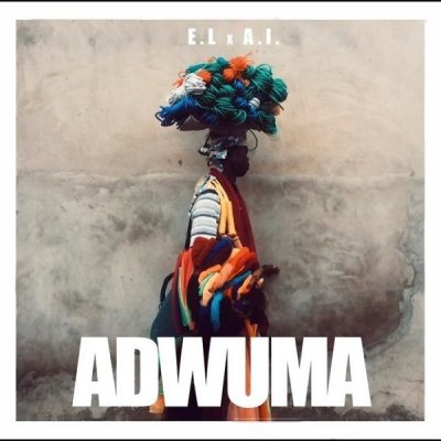 E.L Ft. A.I - Adwuma