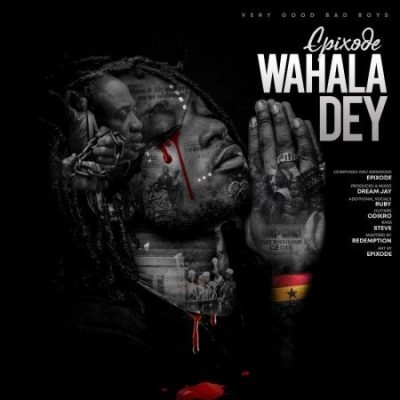 Epixode - Wahala Dey (Prod. DreamJay)