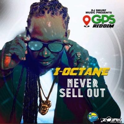 I-Octane - Never Sell Out (GPS Riddim)