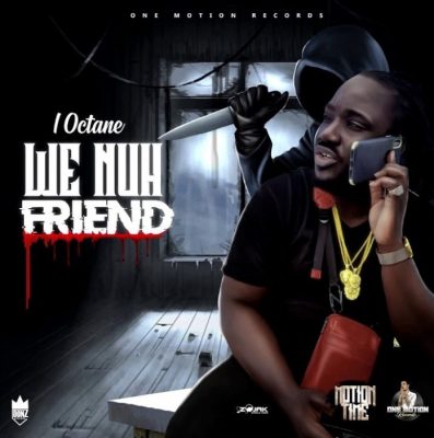 I-Octane - We Nuh Friend