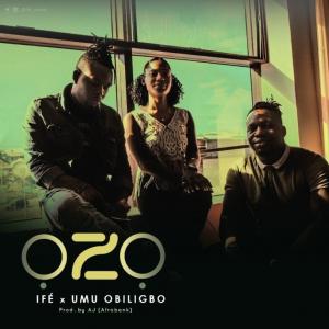 IFE - Ozo ft. Umu Obiligbo