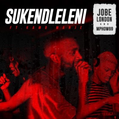 Jobe London & Mphow69 - Sukendleleni Ft. Kamo Manje