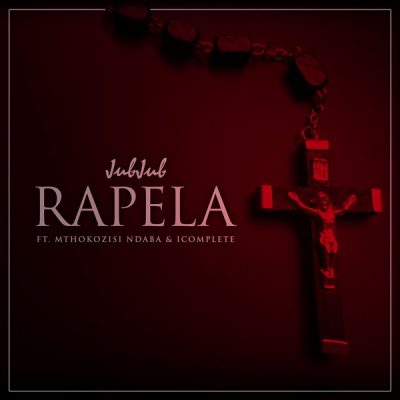 Jub Jub – Rapela Ft. Mthokozsi Ndaba & Icomplete