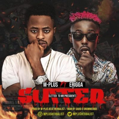 M-Plus Ft. Erigga - Suffer (Letter To Mr President)