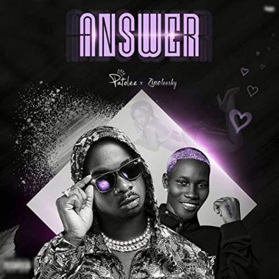 Patolee Ft. Zinoleesky - Answer