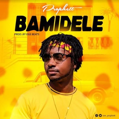 Prophett - Bamidele (Prod. Oge Beats)