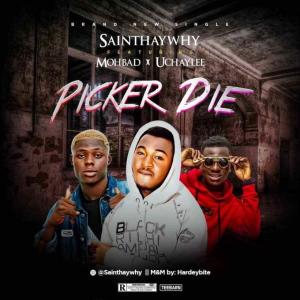Saint Haywhy - Picker Die Ft. Mohbad & UchayLee