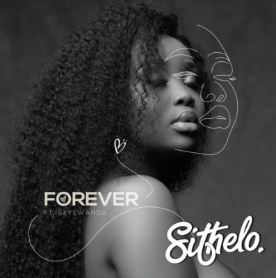 Sithelo - Forever Ft. Skyewanda