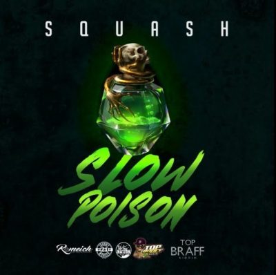Squash - Slow Poison (Top Braff Riddim)