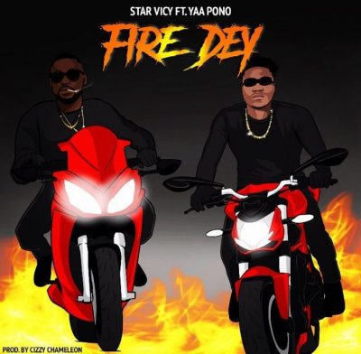 Star Vicy Ft. Yaa Pono – Fire Dey
