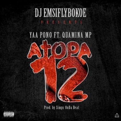Yaa Pono – Atopa 12 Ft. Quamina Mp & Dj Emsiflybokoe