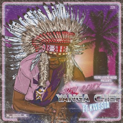 Yanga Chief Ft. Kwesta - Juju (Remix)