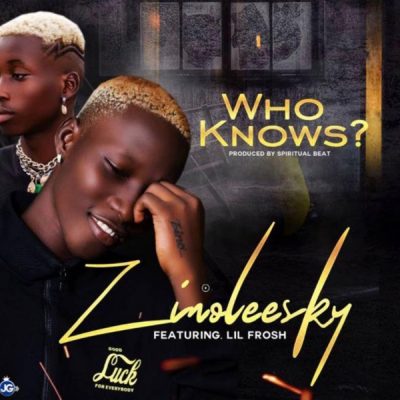 Zinoleesky Ft. Lil Frosh - Who Knows