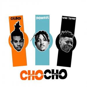 Citi Boi Ft. Idowest & Wale Turner – Cho Cho