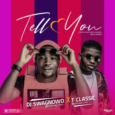 DJ Swagnowo Ft. T-Classic - Tell You