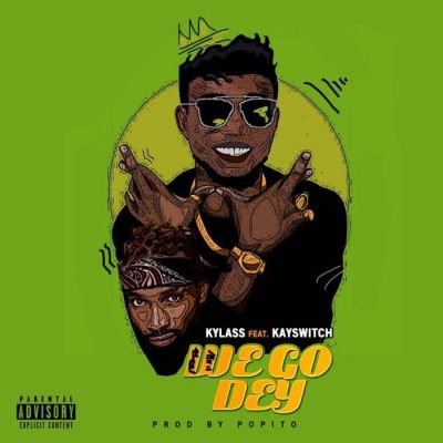 Kylass Ft. Kayswitch - We Go Dey