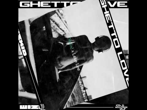 Leke Lee Ft. Wizkid - Ghetto Love (Refix)